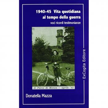 1940-45. Vita quotidiana al tempo della guerra
