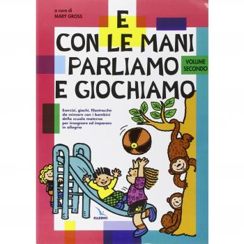 E con le mani parliamo e giochiamo. Esercizi, giochi, filastrocche da mimare con i bambini della scuola materna (Vol. 2)