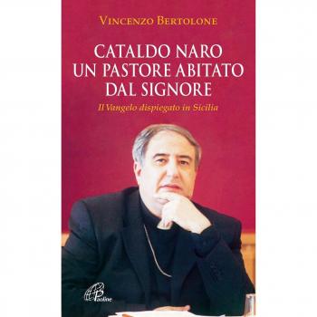 Cataldo Naro un pastore abitato dal Signore. Il Vangelo dispiegato in Sicilia