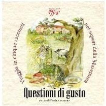 Questioni di gusto. Viaggio in cinque racconti nei sapori della Maremma