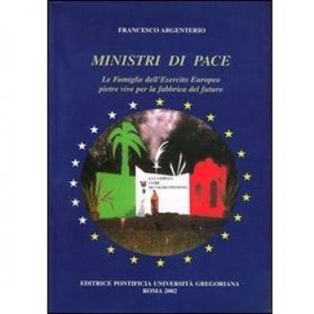 Ministri di pace. Le famiglie dell'esercito europeo pietre vive per la fabbrica del futuro