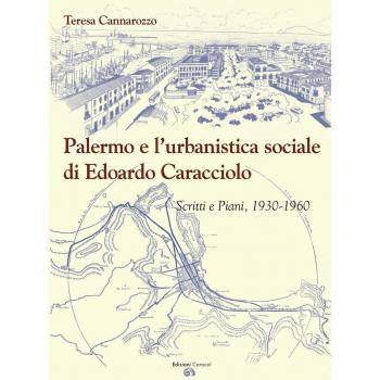 Palermo e l'urbanistica sociale di Edoardo Caracciolo. Scritti e piani, 1930-1960