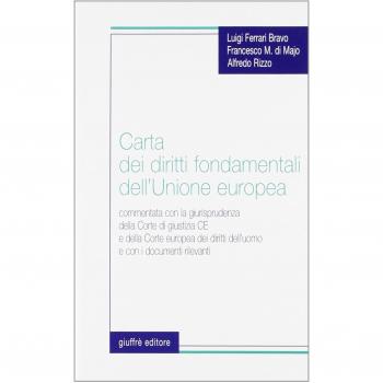 Carta dei diritti fondamentali dell'Unione Europea. Commentata con la giurisprudenza della Corte di Giustizia CE e della Corte europea dei diritti dell'uomo...