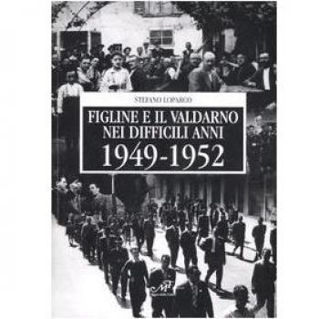 Figline e il Valdarno nei difficili anni 1949-1952