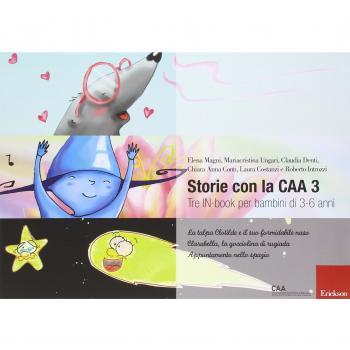 Storie con la CAA 3. Tre IN-book per bambini di 3-6 anni: La talpa Clotilde e il suo formidabile naso-Clarabella, la gocciolina di rugiada-Appuntamento nello spazio