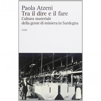 Tra il dire e il fare. Cultura materiale della gente di miniera in Sardegna