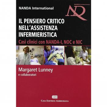 Il pensiero critico nell'assistenza infermieristica. Casi clinici con NANDA-I, NOC e NIC