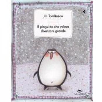 Il pinguino che voleva diventare grande. Ediz. illustrata