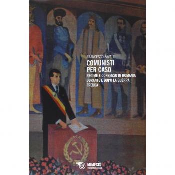 Comunisti per caso. Regime e consenso in Romania durante e dopo la Guerra fredda
