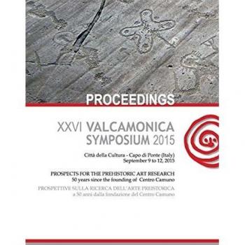 Valcamonica symposium 2015. Atti del 26° Convegno «prospettive sulla ricerca dell'arte preistorica... (Capo di Ponte, 9-12 settembre 2015). Ediz. multilingue