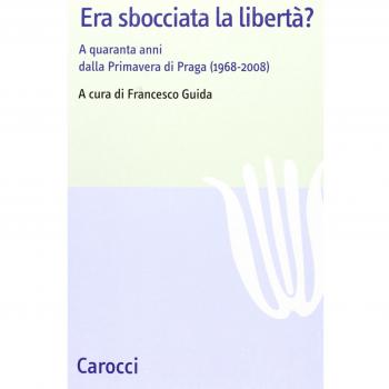 Era sbocciata la libertà? A quarant'anni dalla Primavera di Praga (1968-2008)