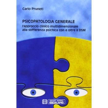 Psicopatologia generale. L'approccio clinico multidimensionale alla sofferenza psichica con e oltre il DSM