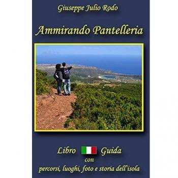Ammirando Pantelleria. Con cartina