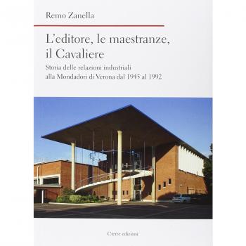 L'editore, le maestranze, il Cavaliere. Storia delle relazioni industriali alla Mondadori di Verona dal 1945 al 1992