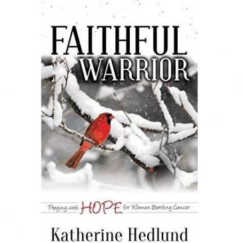Faithful Warrior: Praying With Hope For Women Battling Cancer (Morgan James Faith)