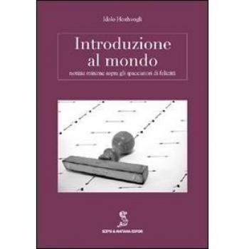 Introduzione al mondo. Notizie minime sopra gli spacciatori di felicità