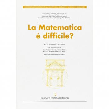 La matematica è difficile? Atti del Convegno nazionale dedicato alla didattica della matematica (Adria, maggio 2001)