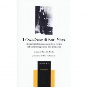I Grundrisse di Karl Marx. Lineamenti fondamentali della critica dell'economia politica 150 anni dopo