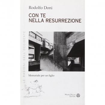 Come te nella ressurrezione. Memoriale per un figlio.