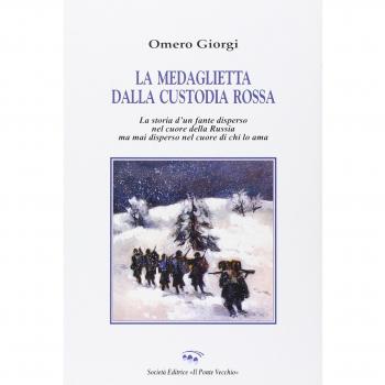 La medaglietta della custodia rossa. Storia di un fante disperso nel cuore della Russia mai disperso nel cuore di chi lo ama