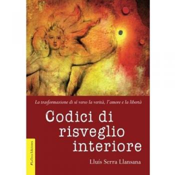 Codici di risveglio interiore. La trasformazione di sé verso la verità, l'amore e la libertà