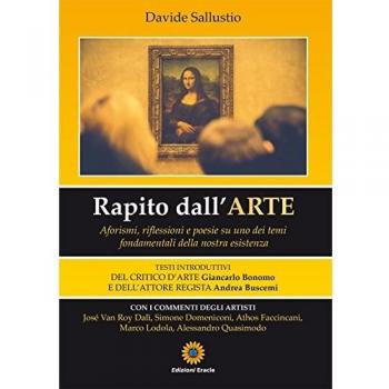 Rapito dall'arte. Aforismi, riflesisoni e poesie su uno dei temi fondamentali della nostra esistenza