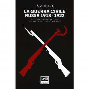 La guerra civile russa (1918-1922). Dalla Rivoluzione d'ottobre alla nascita dell'Unione sovietica
