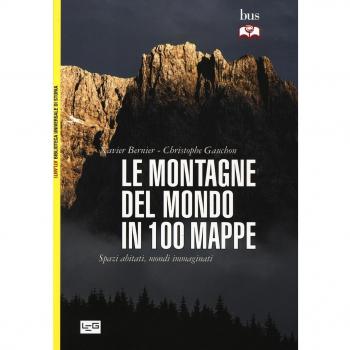 Le montagne del mondo in 100 mappe. Spazi abitati, mondi immaginati