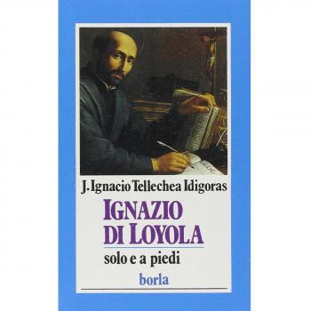 Ignazio di Loyola. Solo e a piedi