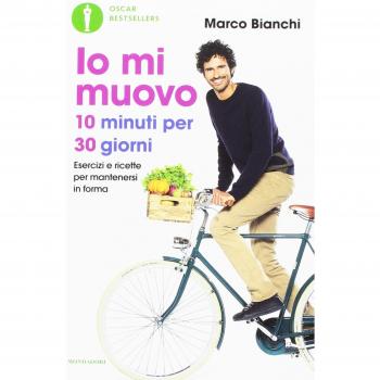 Io mi muovo. 10 minuti per 30 giorni: esercizi e ricette per mantenersi in forma