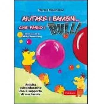 Aiutare i bambini che fanno i bulli. Kit attività psicoeducative con il supporto di una favola. Con CD-ROM