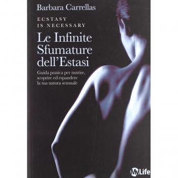 Le infinite sfumature dell'estasi. Guida pratica per nutrire, scoprire ed espandere la tua natura sensuale
