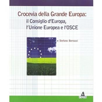 Crocevia della grande Europa: il Consiglio d'Europa, l'Unione Europea e l'Osce