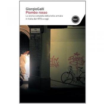 Piombo rosso. La storia completa della lotta armata in Italia dal 1970 a oggi