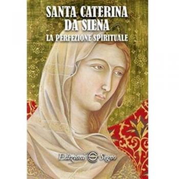 Santa Caterina da Siena. La perfezione spirituale