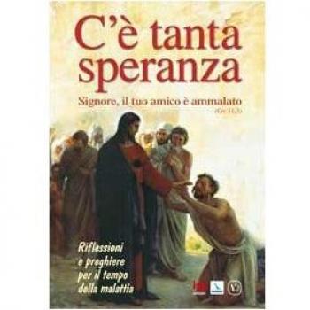 C'è tanta speranza. Signore, il tuo amico è ammalato