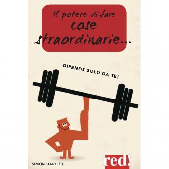 Il potere di fare cose straordinarie... dipende solo da te!