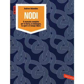 Nodi. Il manuale completo per la barca, la montagna, lo sport e il tempo libero. Ediz. illustrata