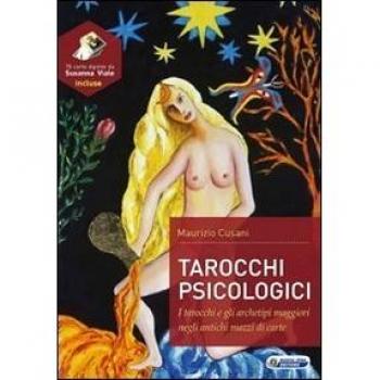 Tarocchi psicologici. Tarocchi e gli archetipi maggiori negli antichi mazzi di carte. Con 78 carte