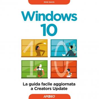 Windows 10. La guida facile aggiornata a Creators Update