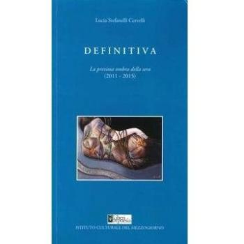 Definitiva. La preziosa ombra della sera (2011-2015)