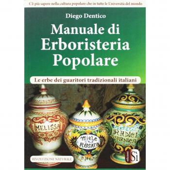 Manuale di erboristeria pololare. Le erbe dei guaritori tradizionali italiani