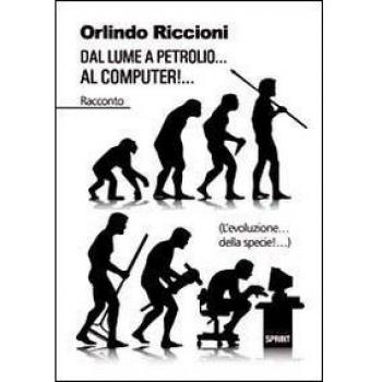 Dal lume a petrolio... al computer!... (L'evoluzione... della specie!...)