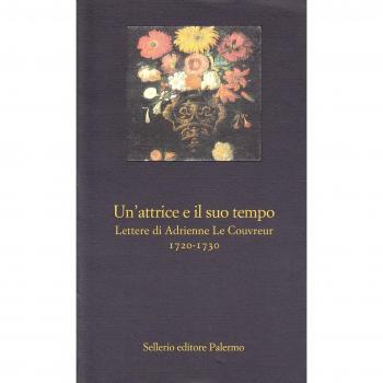 Un'attrice e il suo tempo. Lettere di Adrienne Le Couvreur (1720-1730)