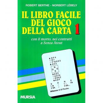 Il libro facile del gioco della carta 1: Con il morto, nei contratti a Senza Atout: Vol. 1