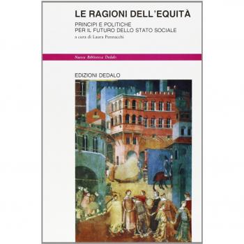 Le ragioni dell'equità. Principi e politiche per il futuro dello Stato sociale