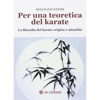 Per una teoretica del karate. La filosofia del karate origine e attualità