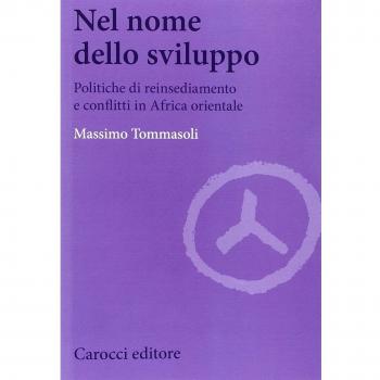 Nel nome dello sviluppo. Politiche di reinsediamento e conflitti in Africa orientale