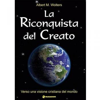 La riconquista del creato. Per una visione cristiana del mondo