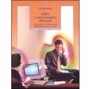 Aura: i Campi Energetici dell'Uomo